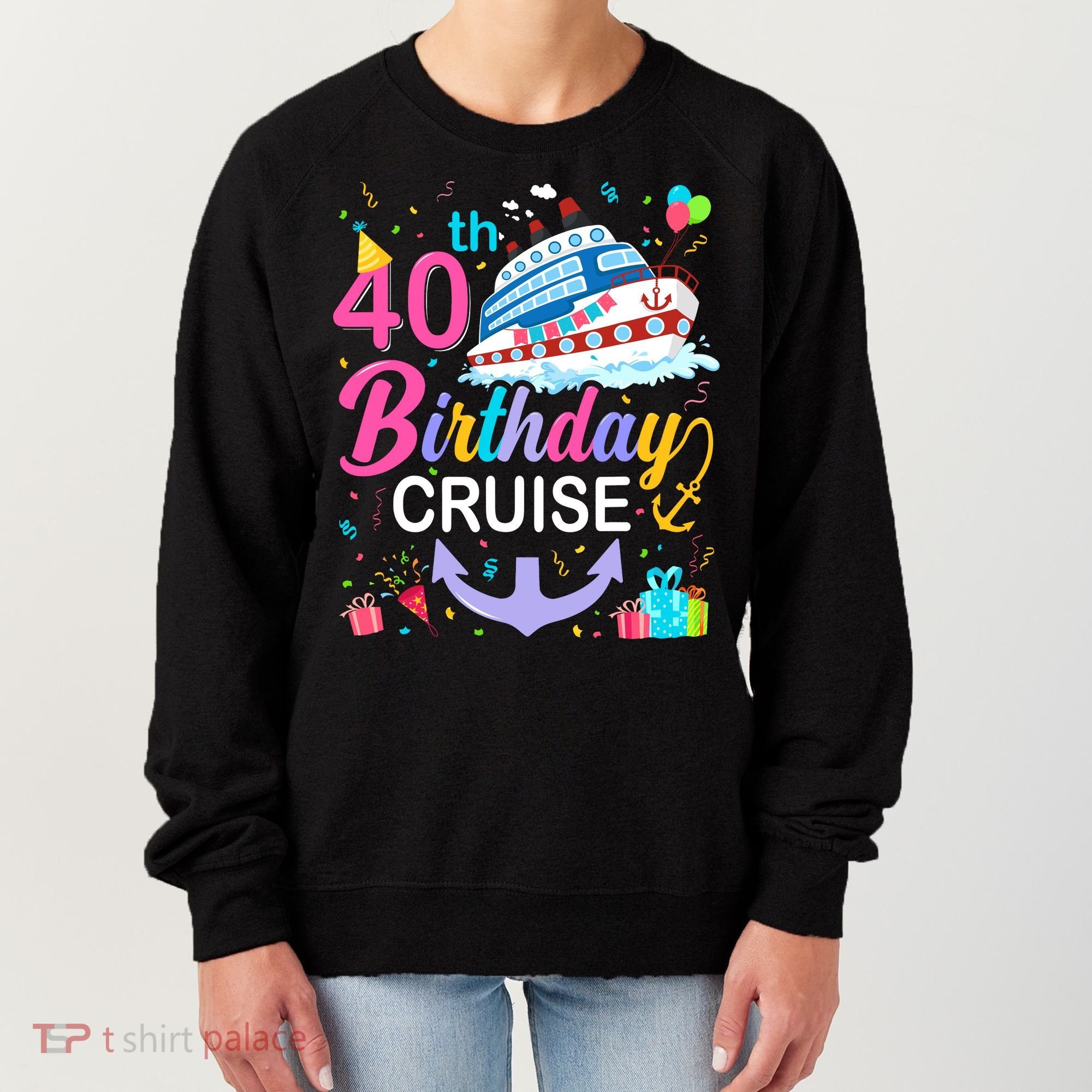 40th Birthday Cruise 40 Years Old Cruising Crew Bday Party Women's Sweatshirt