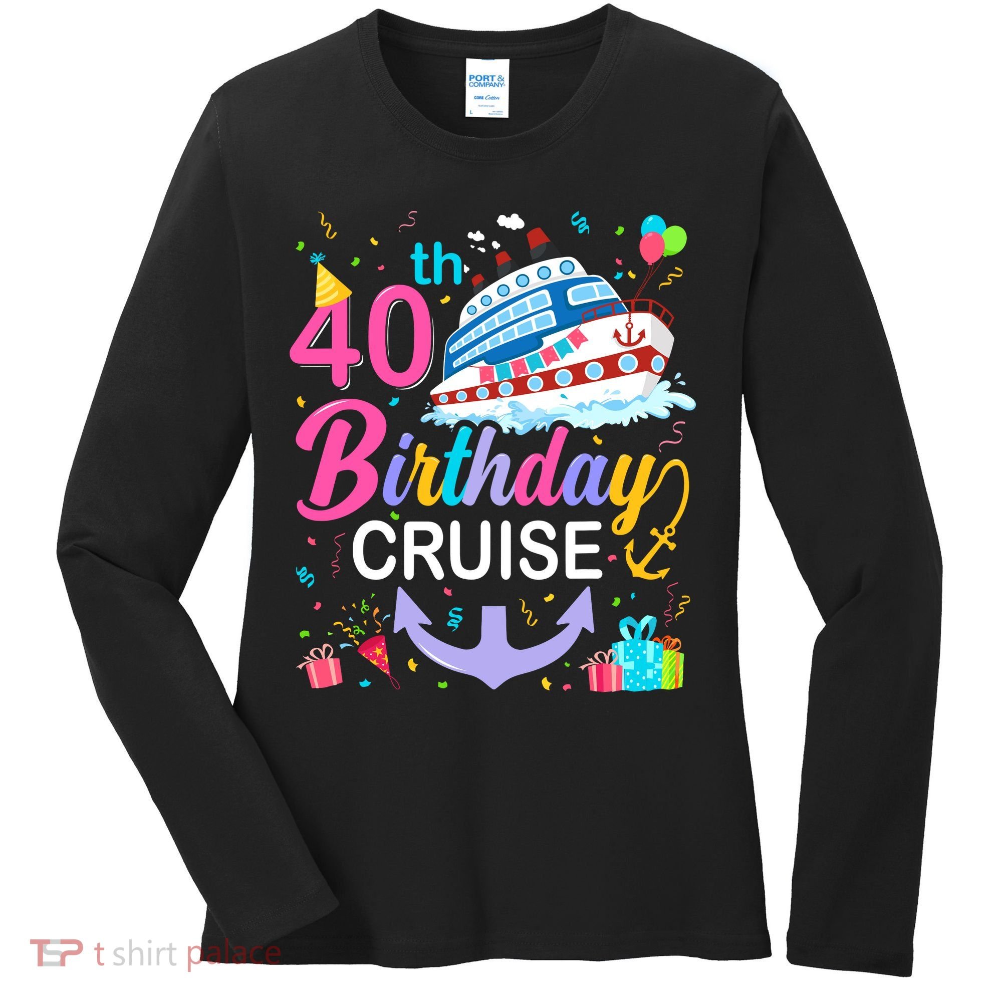 40th Birthday Cruise 40 Years Old Cruising Crew Bday Party Women's Long Sleeve Shirt