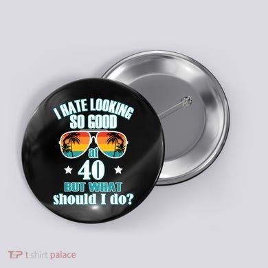 40th Birthday For Men Women 40th Anniversary Button
