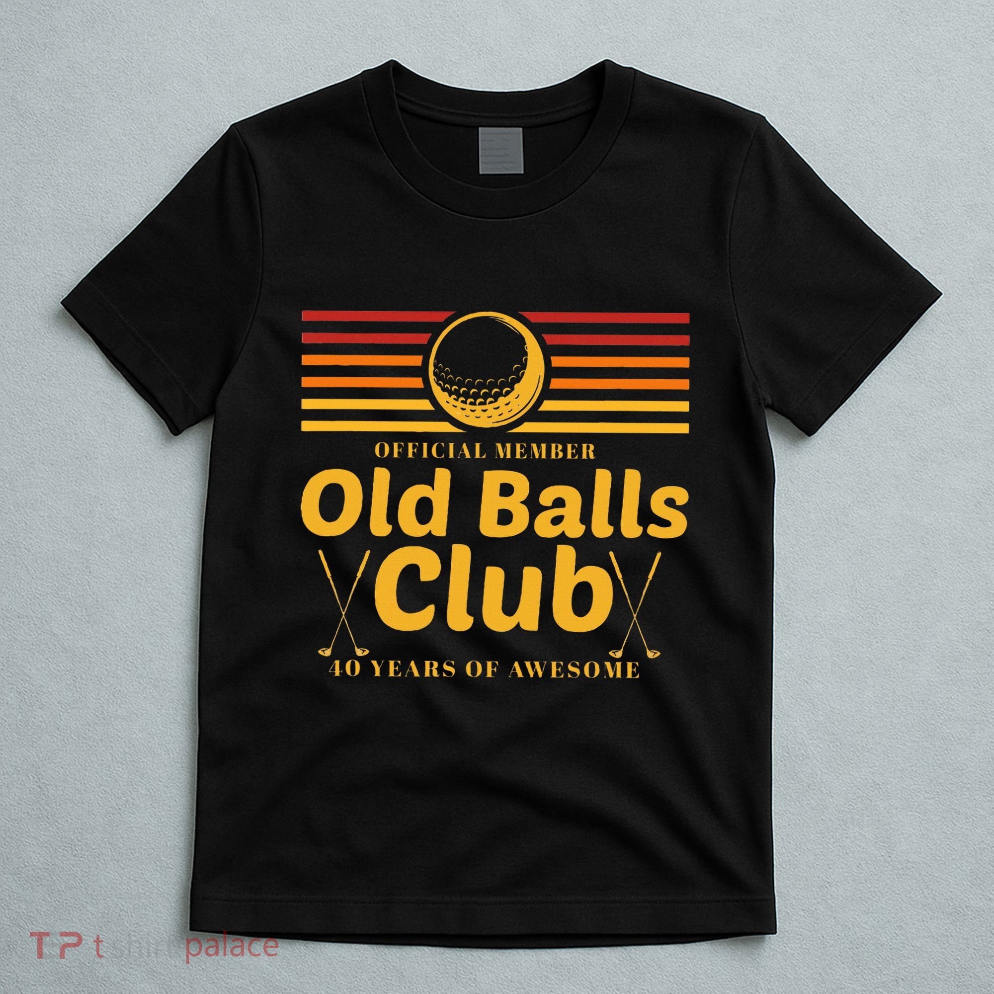 40th Birthday Funny Golf Old Balls Club Member Golfer T-Shirt