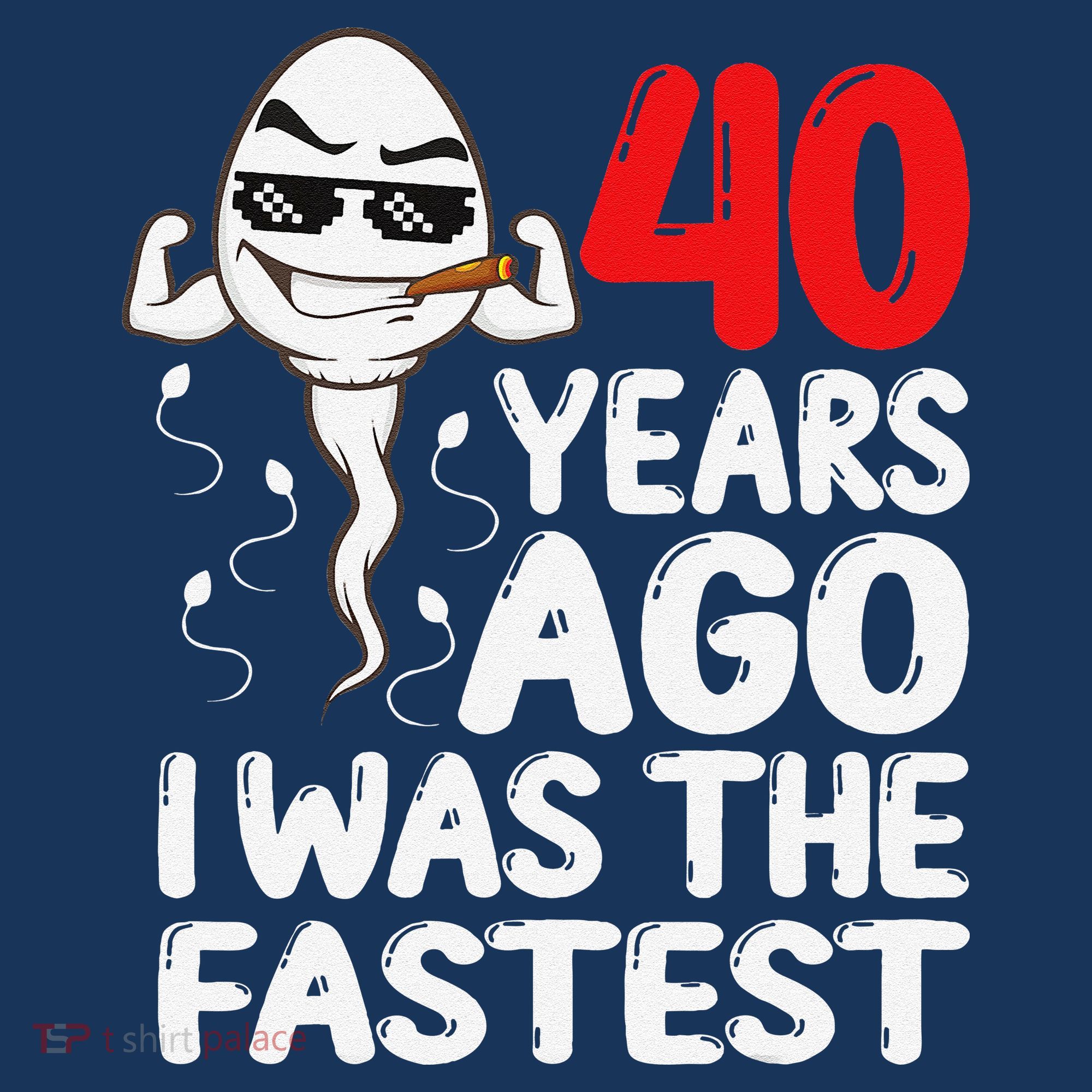 40th Birthday Gag Dress 40 Years Ago I Was The Fastest Funny T-Shirt