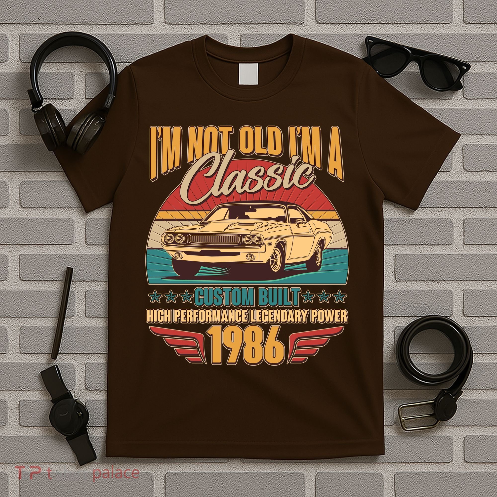 40th Birthday I'm Not Old I'm A Classic Custom Built Car 1986 T-Shirt