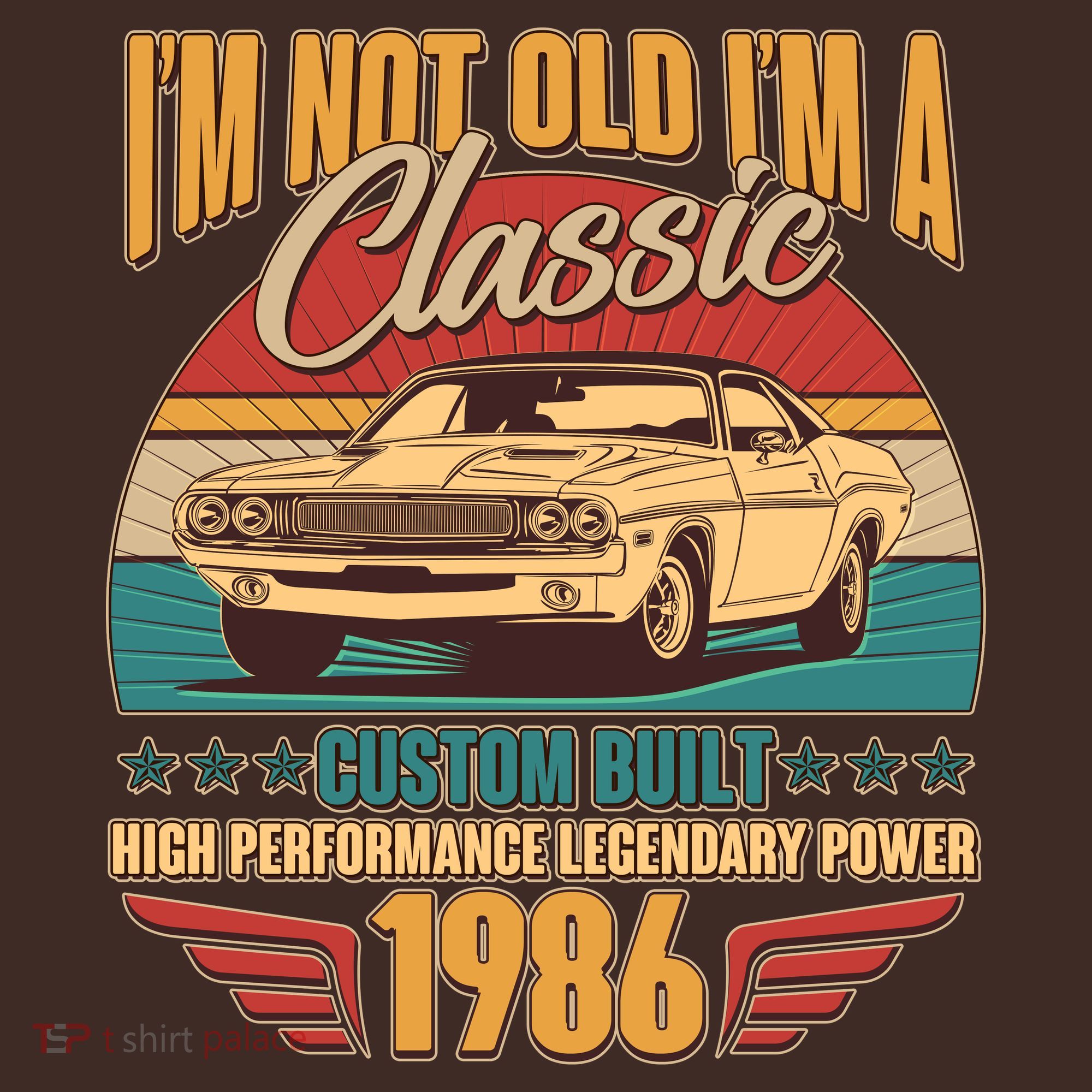 40th Birthday I'm Not Old I'm A Classic Custom Built Car 1986 T-Shirt
