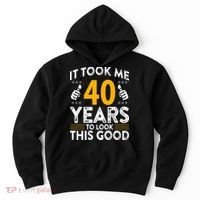 40th Birthday It Took Me 40 Years Good Funny 40 Year Old Hoodie thumb 0
