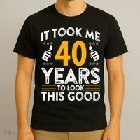40th Birthday It Took Me 40 Years Good Funny 40 Year Old T-Shirt thumb 3