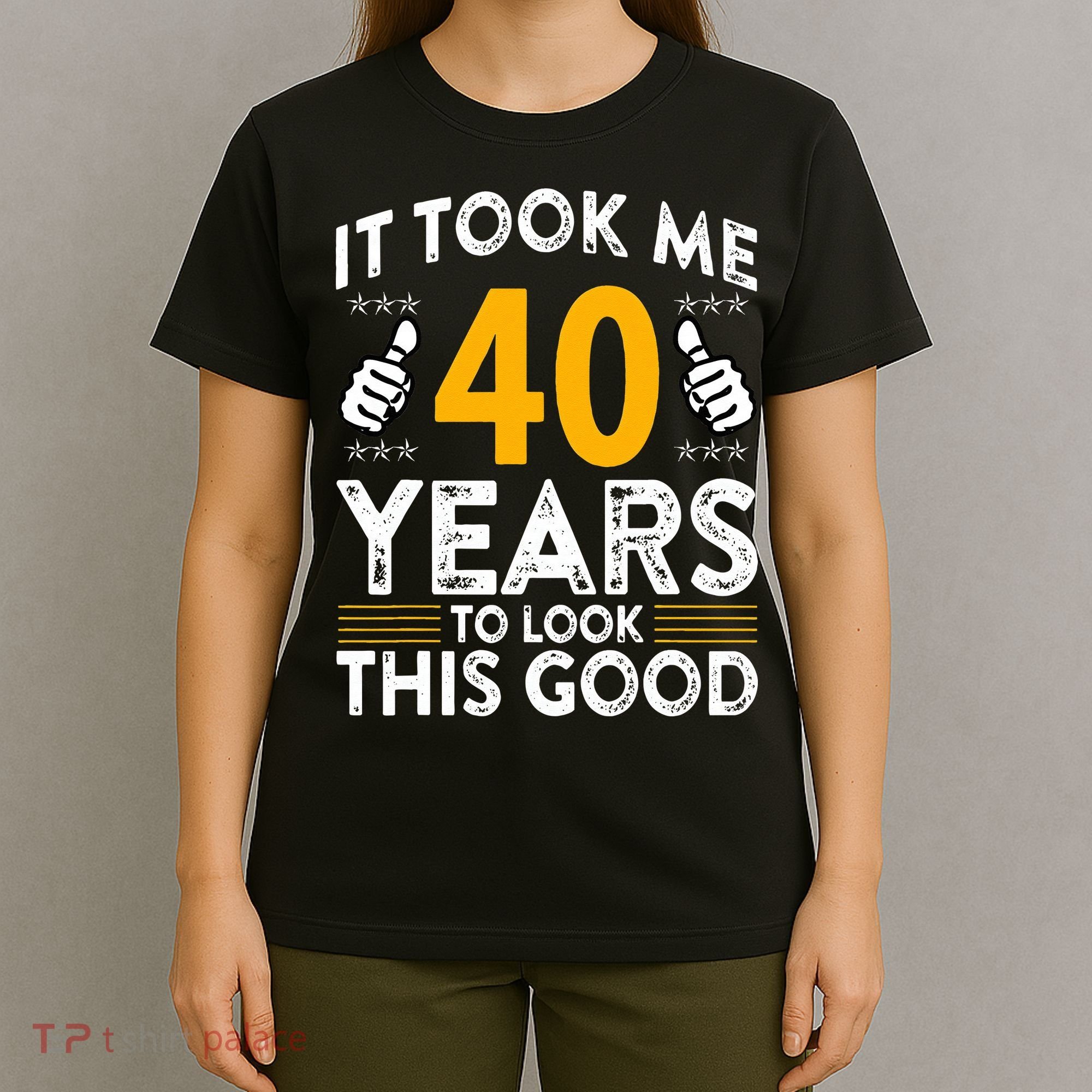 40th Birthday It Took Me 40 Years Good Funny 40 Year Old T-Shirt