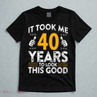 40th Birthday It Took Me 40 Years Good Funny 40 Year Old T-Shirt thumb 5