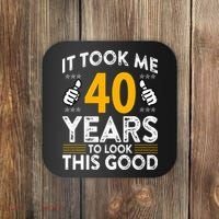 40th Birthday It Took Me 40 Years Good Funny 40 Year Old Coaster thumb 0
