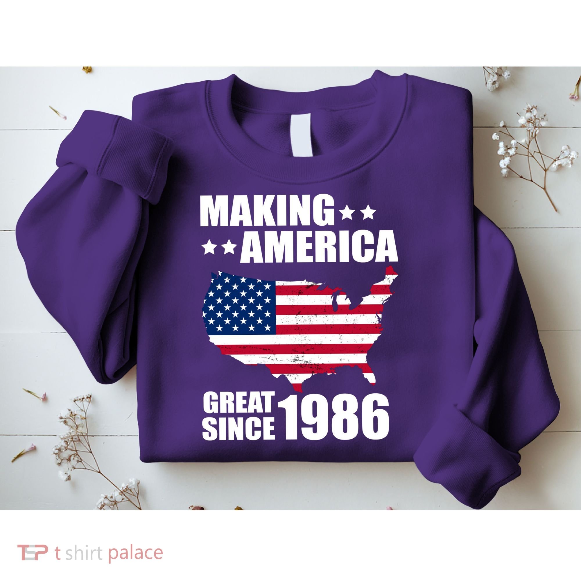 40th Birthday Making American Great Since 1986 Sweatshirt