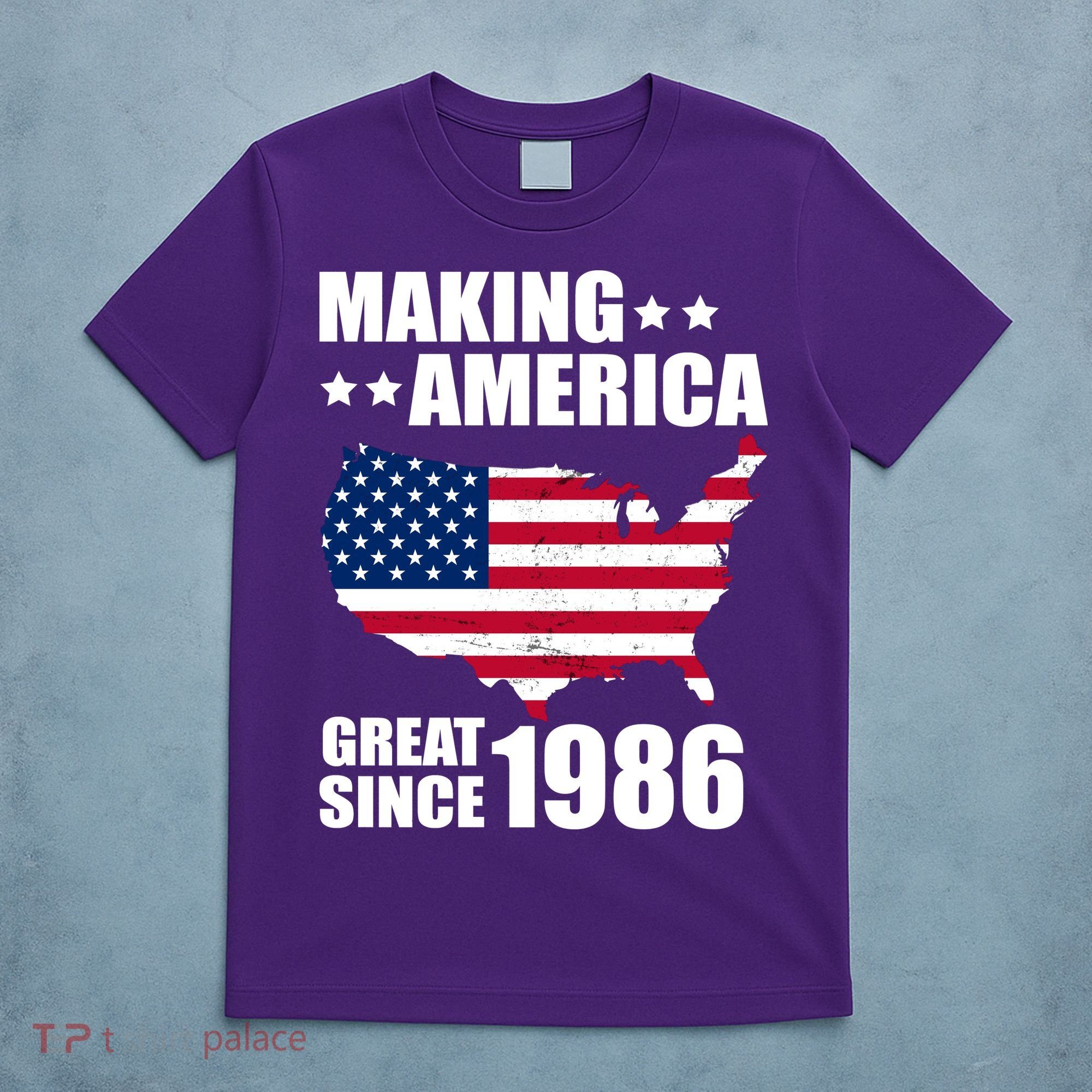 40th Birthday Making American Great Since 1986 T-Shirt