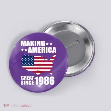 40th Birthday Making American Great Since 1986 Button