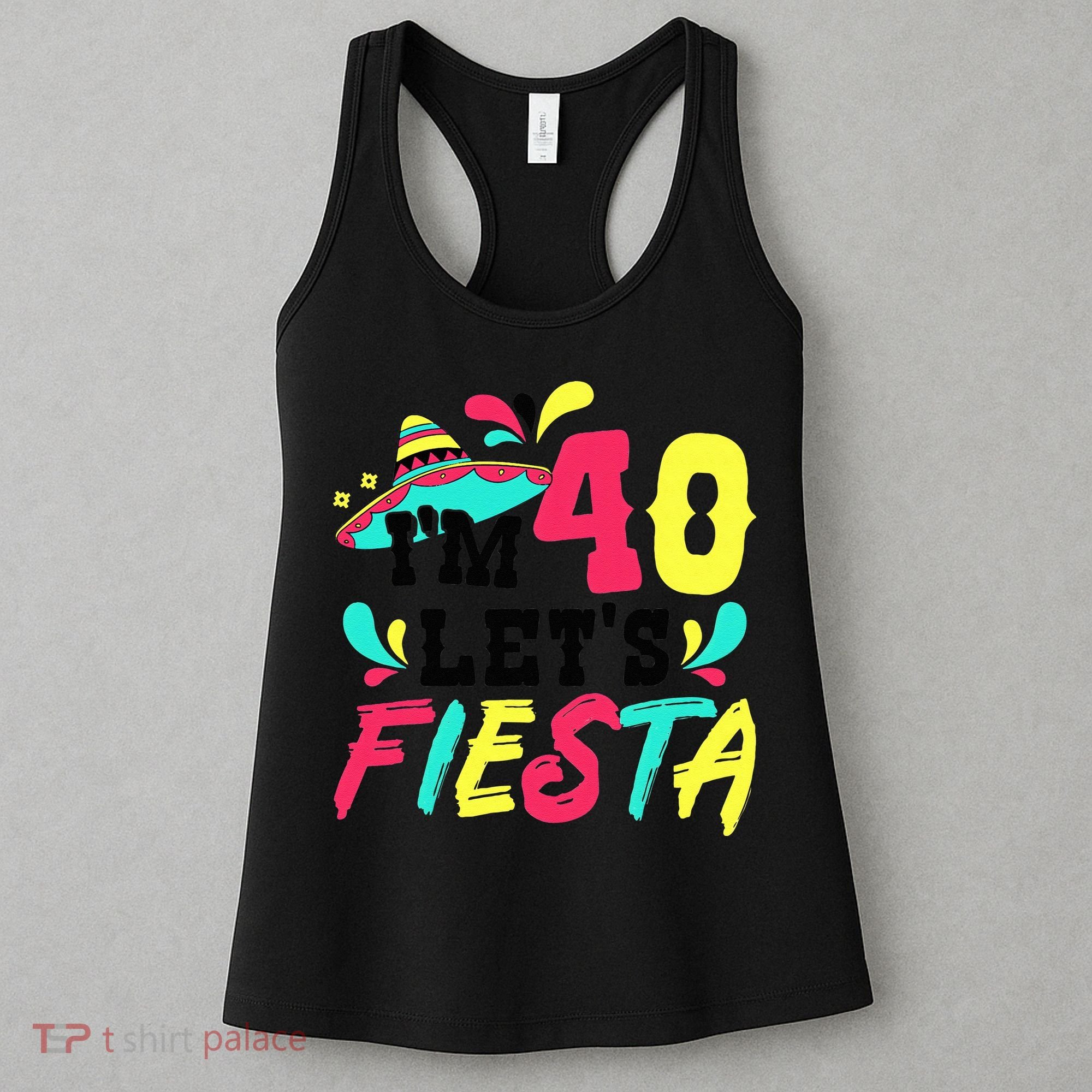 40th Birthday Mexican Party I'm 40 Let's Fiesta Women's Tank Top