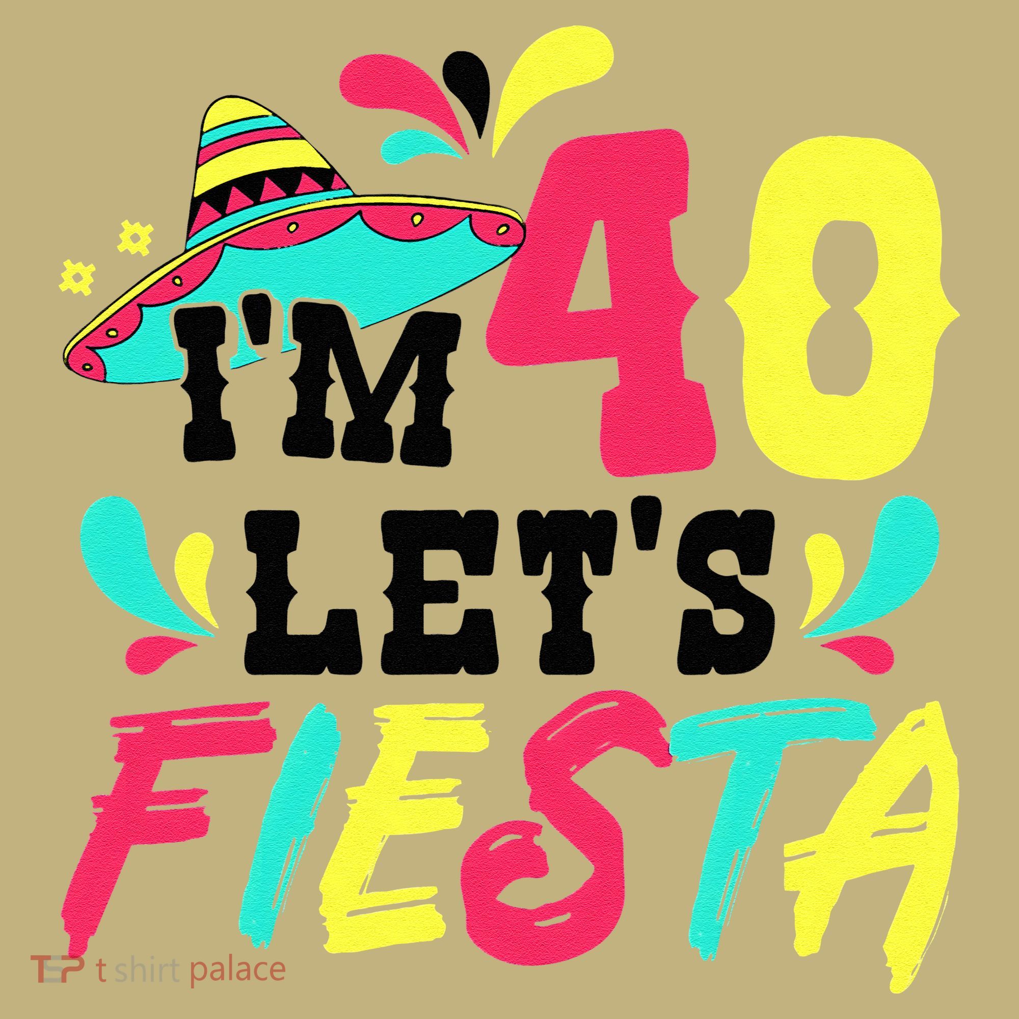 40th Birthday Mexican Party I'm 40 Let's Fiesta Hoodie