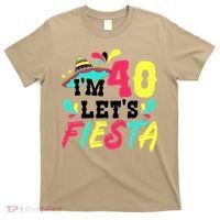 40th Birthday Mexican Party I'm 40 Let's Fiesta T-Shirt thumb 0