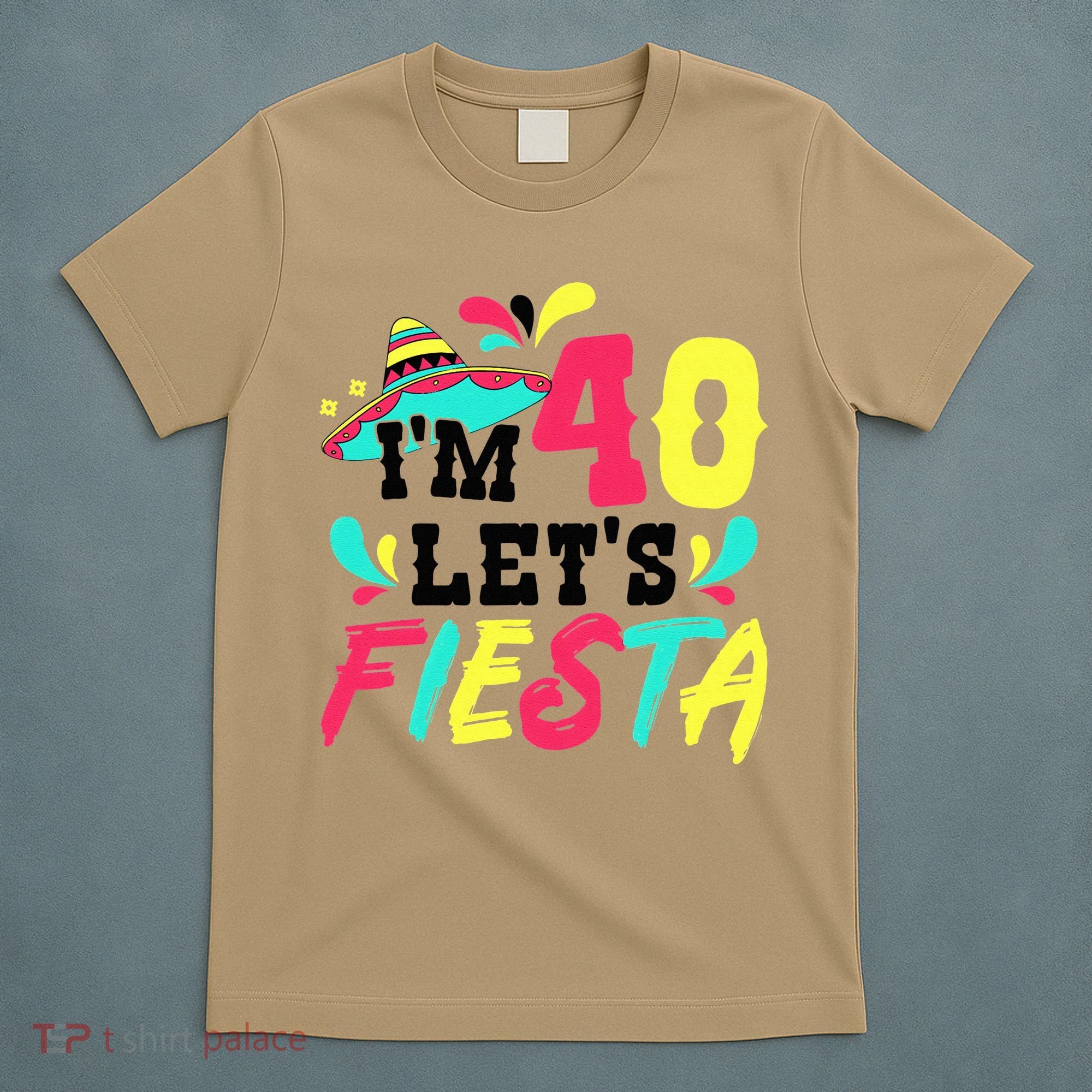 40th Birthday Mexican Party I'm 40 Let's Fiesta T-Shirt