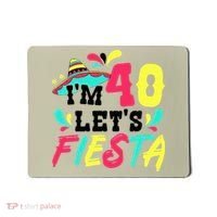 40th Birthday Mexican Party I'm 40 Let's Fiesta Mousepad thumb 0