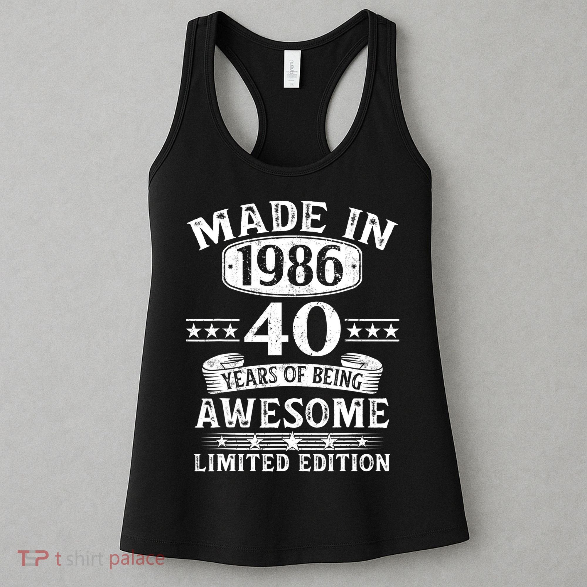 40th Birthday Made In 1986 40 Years Of Being Awesome Limited Edition Women's Tank Top