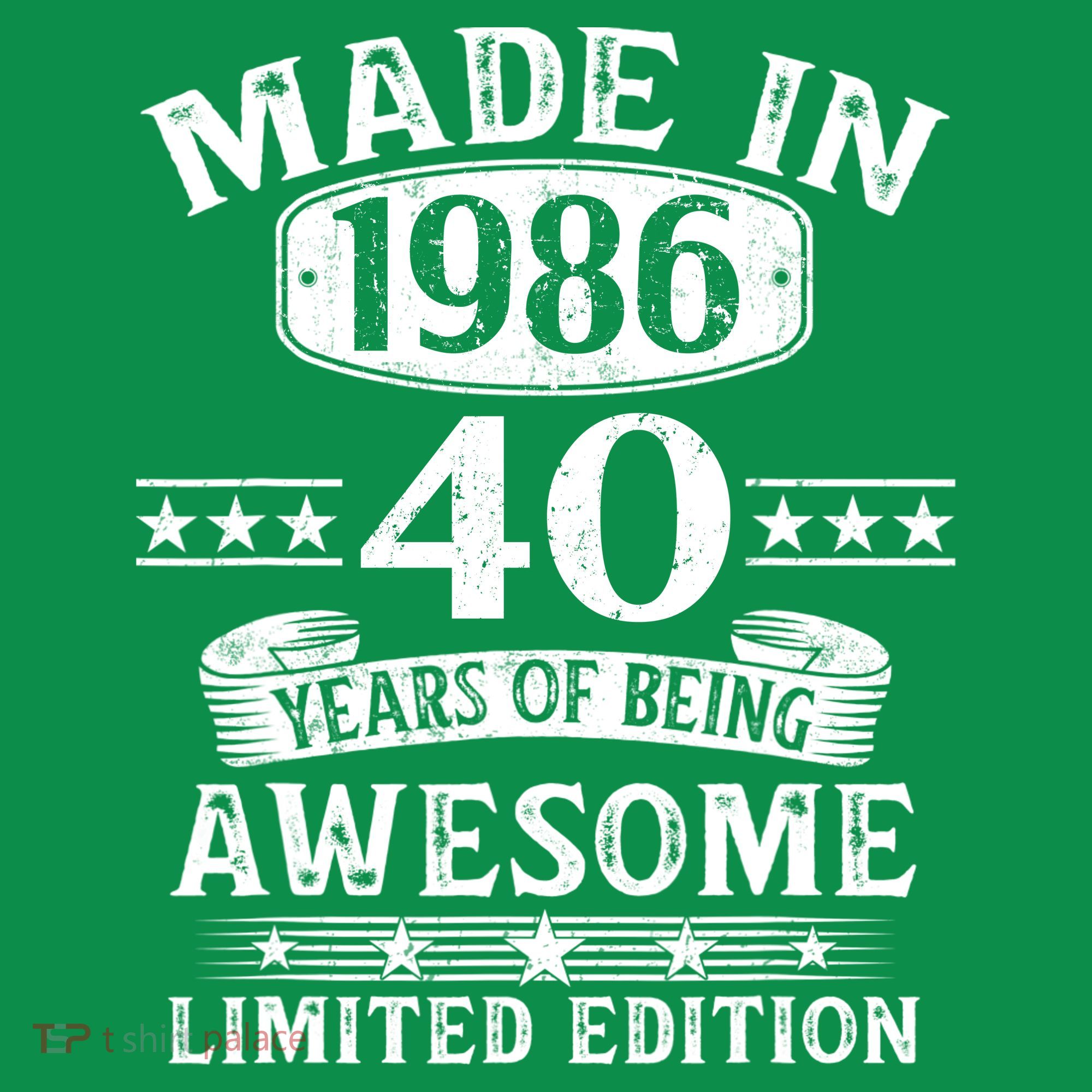 40th Birthday Made In 1986 40 Years Of Being Awesome Limited Edition T-Shirt