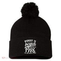 40th Birthday Nobody Is Perfect Born In 1986 You Are Pretty Close  Pom Pom 12in Knit Beanie thumb 0