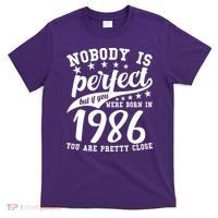 40th Birthday Nobody Is Perfect Born In 1986 You Are Pretty Close  T-Shirt thumb 0