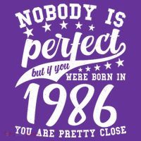 40th Birthday Nobody Is Perfect Born In 1986 You Are Pretty Close  T-Shirt thumb 7