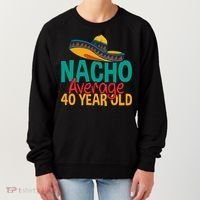 40th Birthday Nacho Average Women's Sweatshirt thumb 0