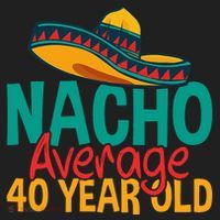 40th Birthday Nacho Average Women's Sweatshirt thumb 2