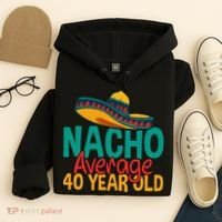 40th Birthday Nacho Average Hoodie thumb 4