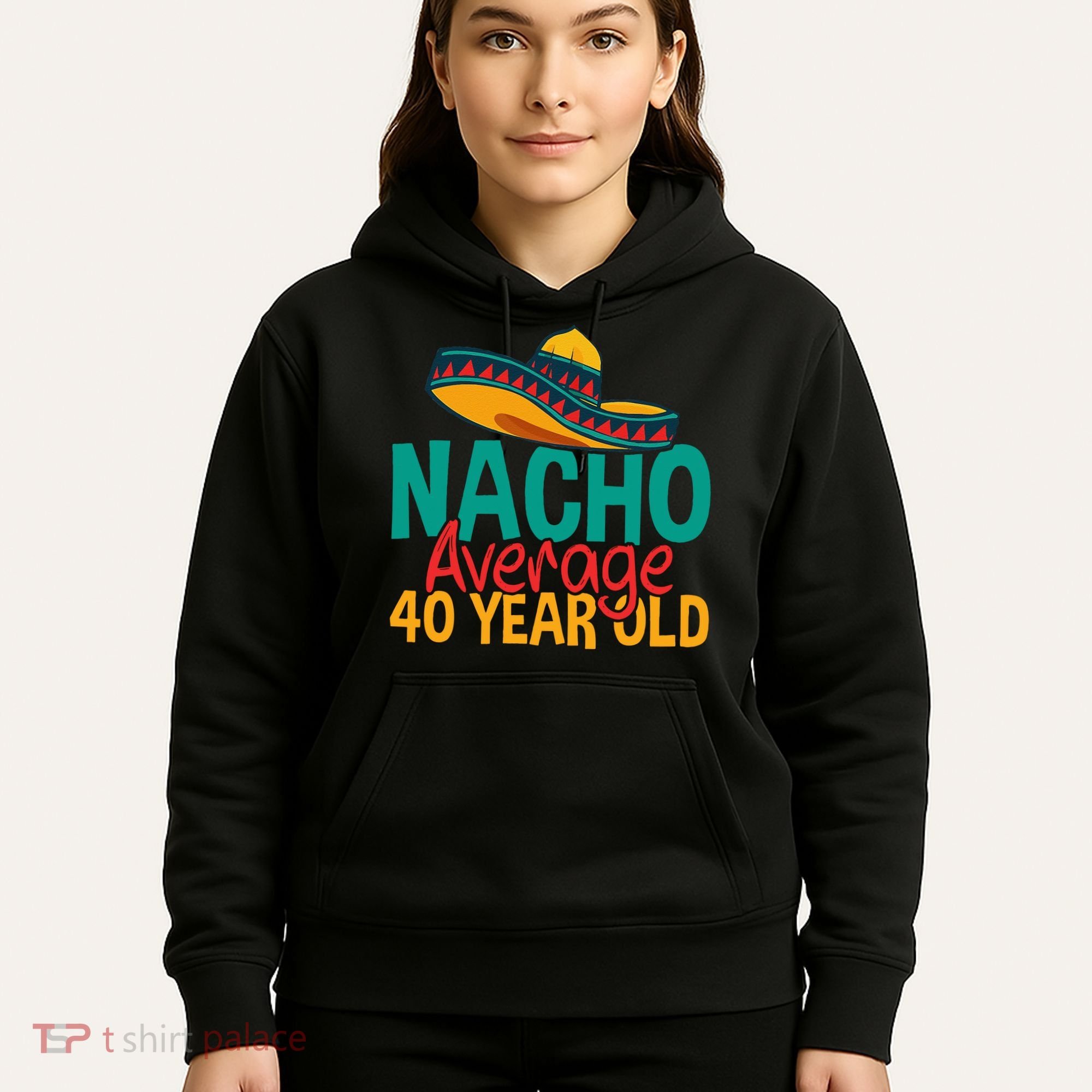 40th Birthday Nacho Average Hoodie