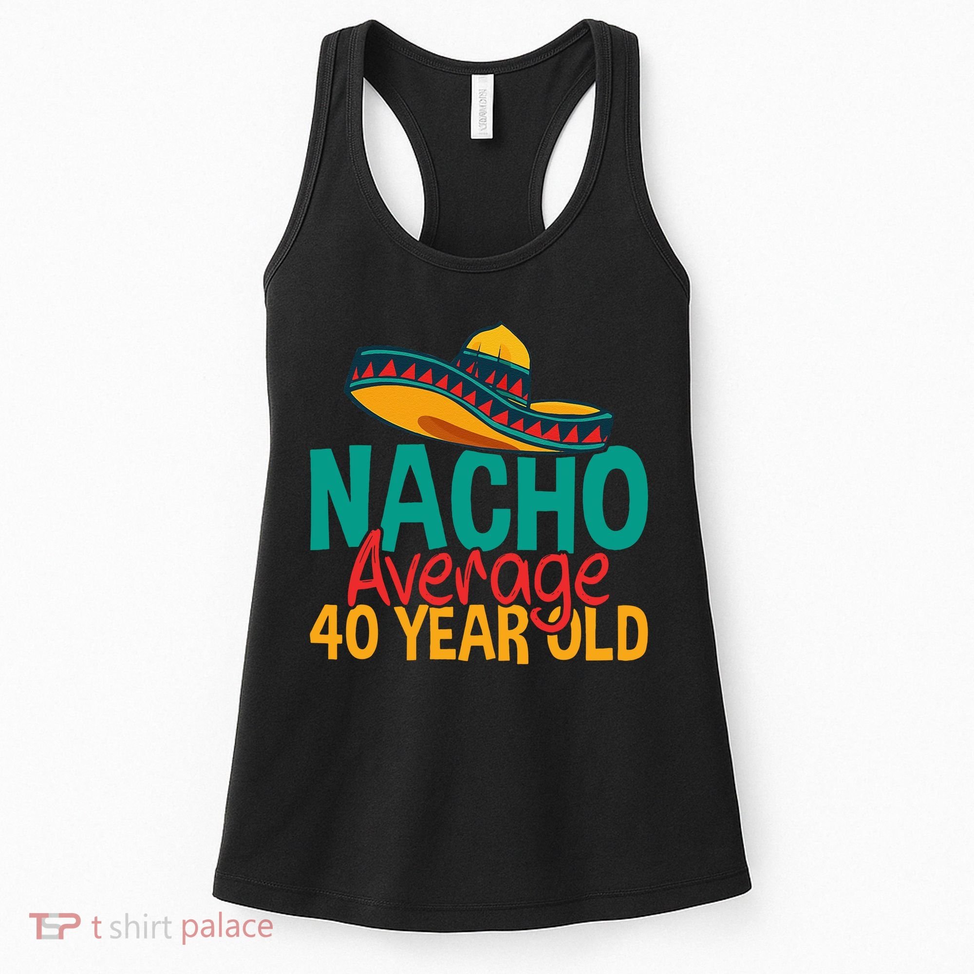 40th Birthday Nacho Average Women's Tank Top