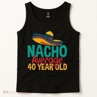40th Birthday Nacho Average Tank Top thumb 2