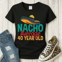 40th Birthday Nacho Average Women's T-Shirt thumb 3