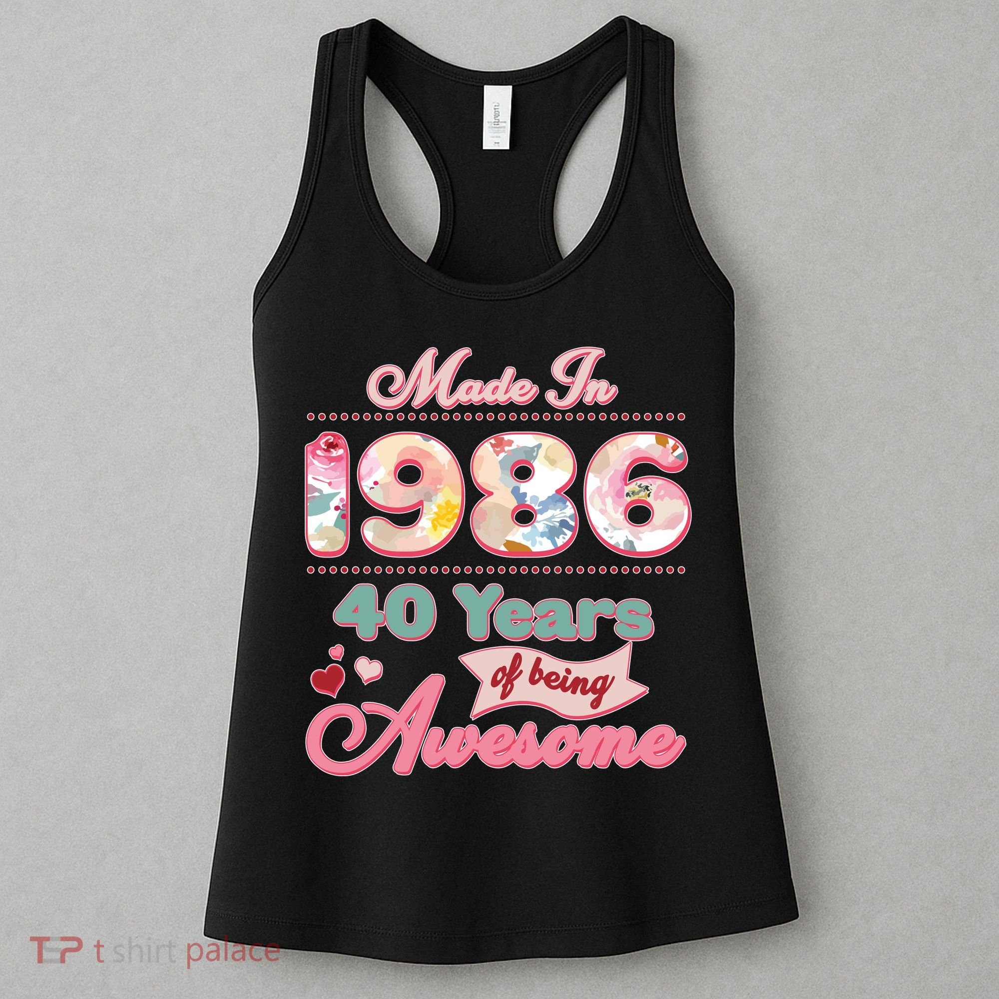 40th Birthday Pink Floral Made In 1986 Years Of Being Awesome Women's Tank Top