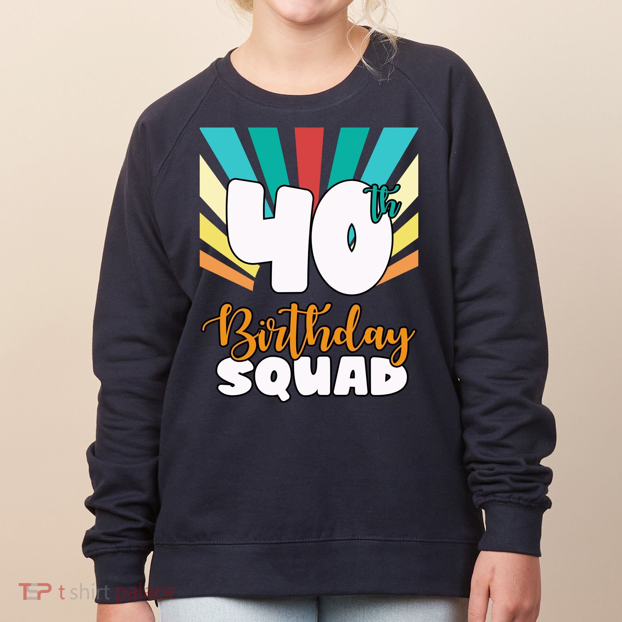 40th Birthday Squad 40 Years Old Women's Sweatshirt