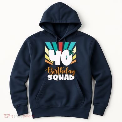 40th Birthday Squad 40 Years Old Hoodie