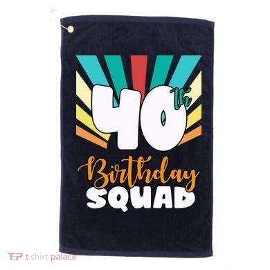 40th Birthday Squad 40 Years Old Golf Towel
