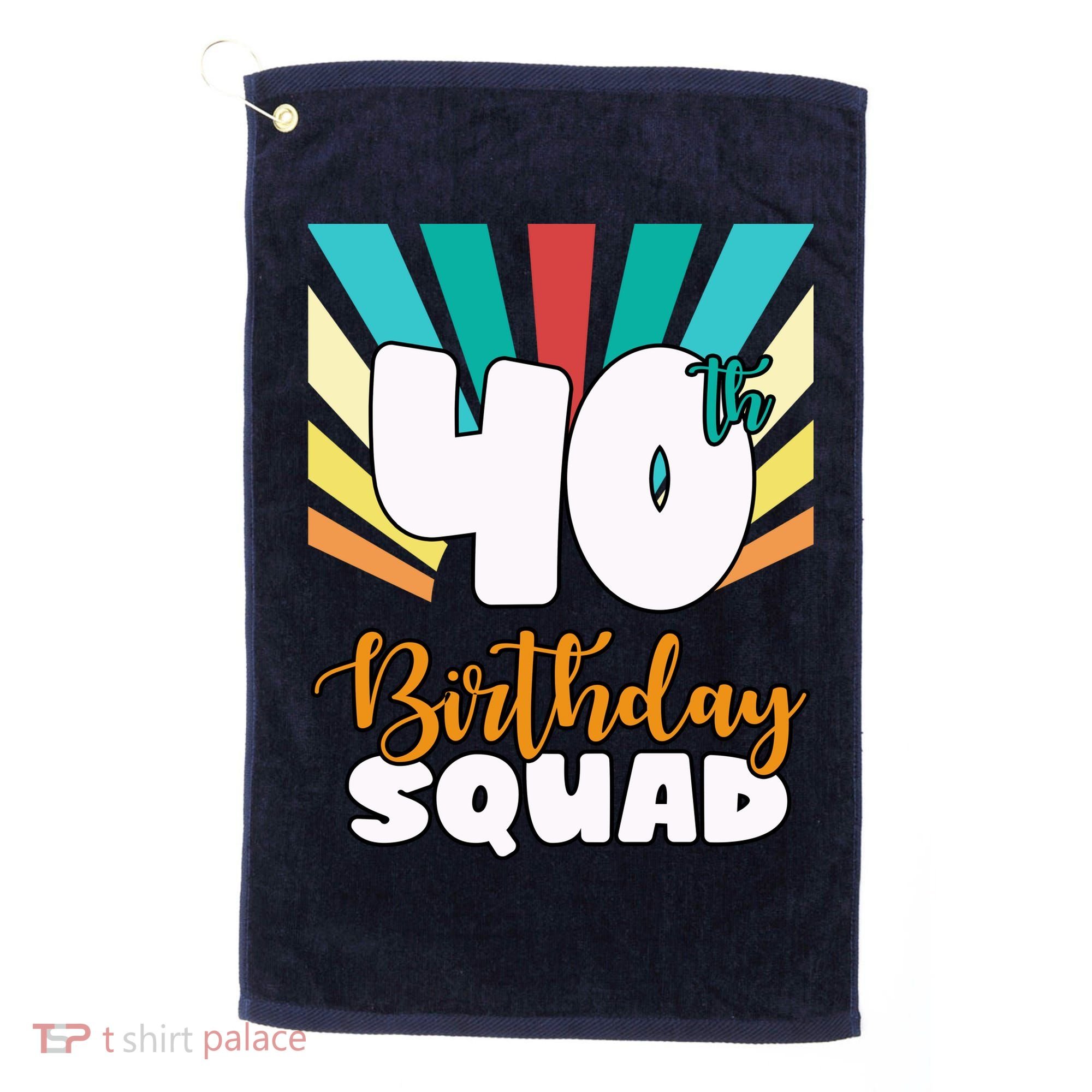 40th Birthday Squad 40 Years Old Golf Towel
