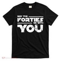 40th Birthday Shirt May The Forties Be With You T-Shirt thumb 0