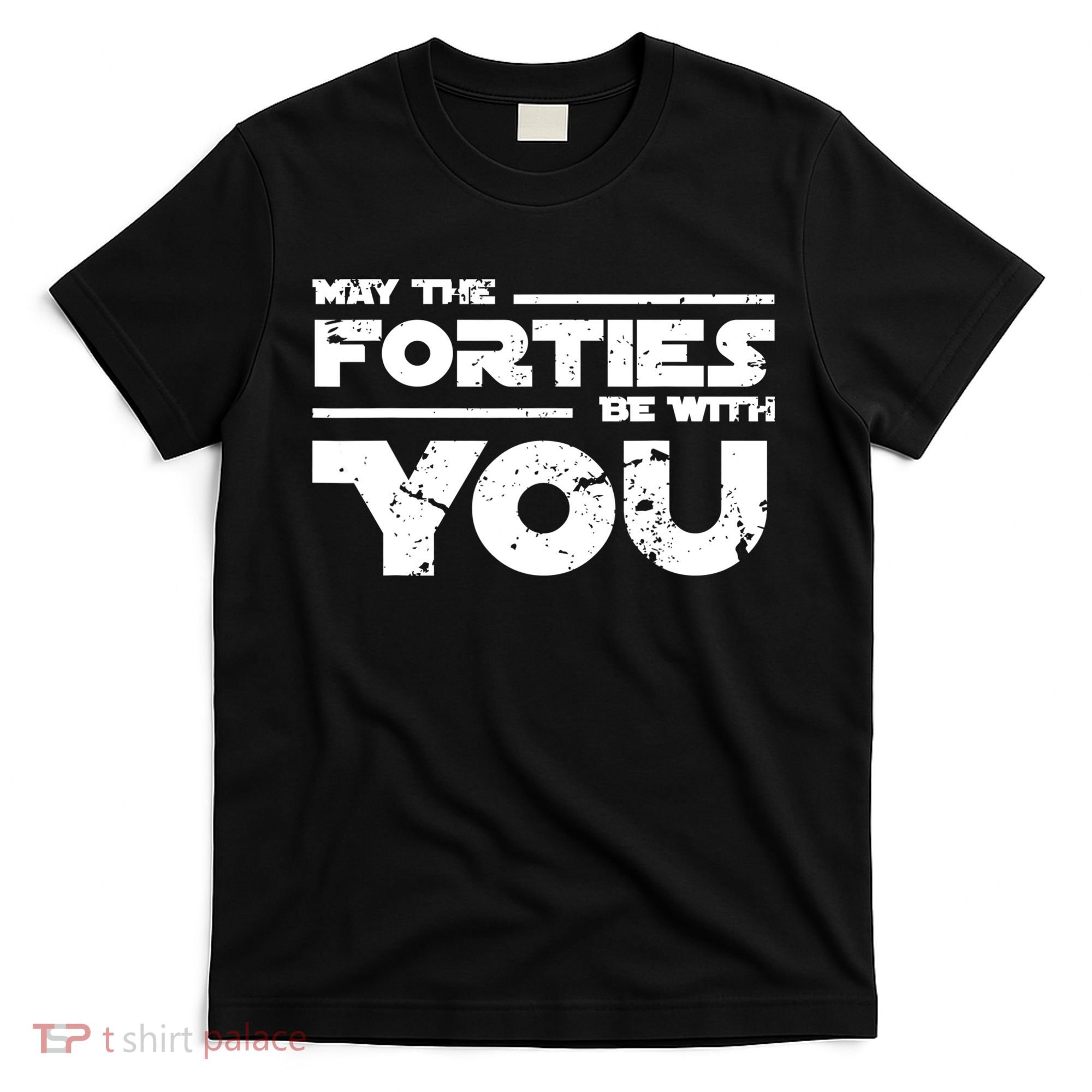 40th Birthday Shirt May The Forties Be With You T-Shirt