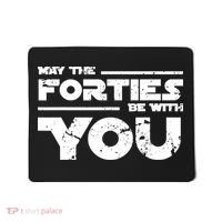 40th Birthday Shirt May The Forties Be With You Mousepad thumb 0