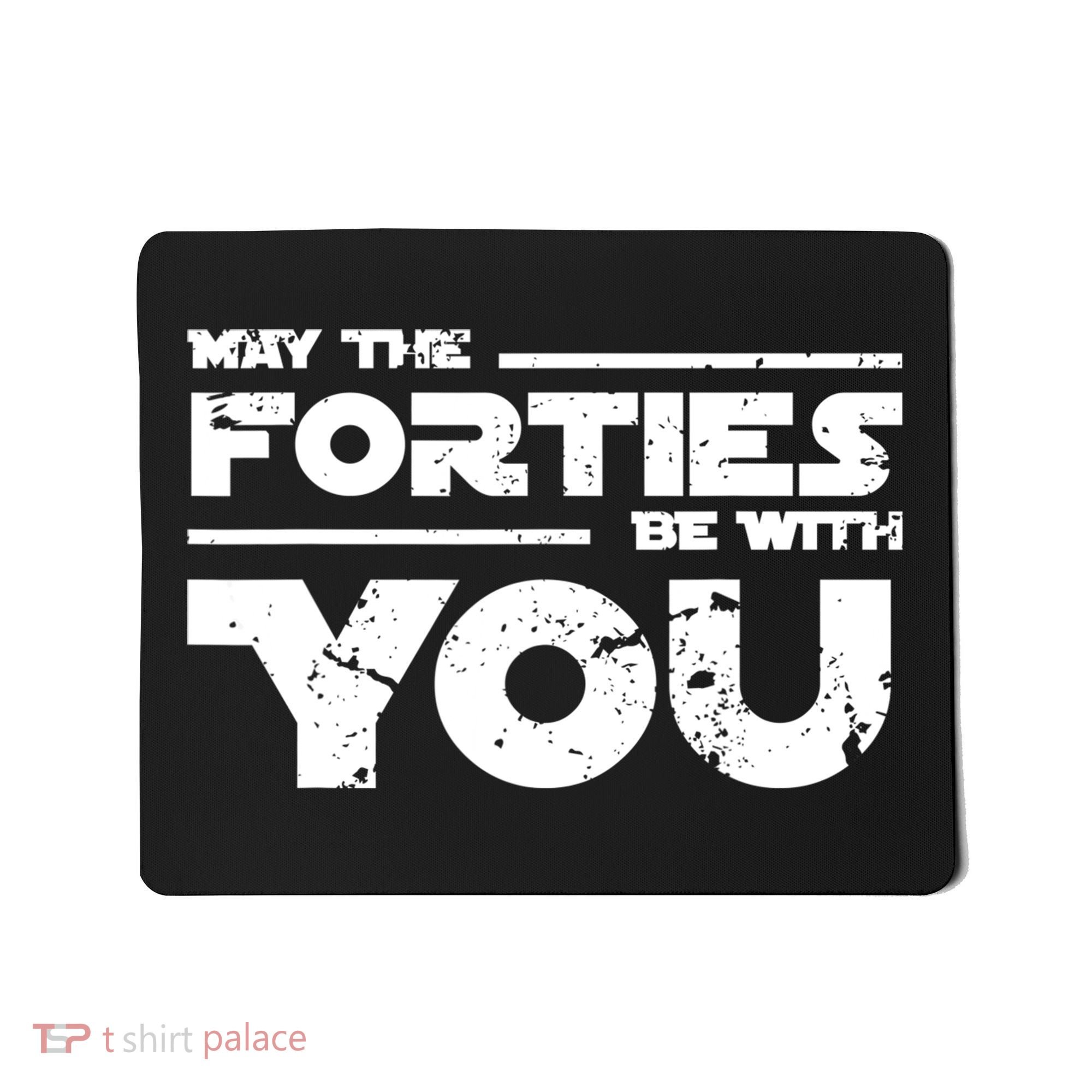 40th Birthday Shirt May The Forties Be With You Mousepad