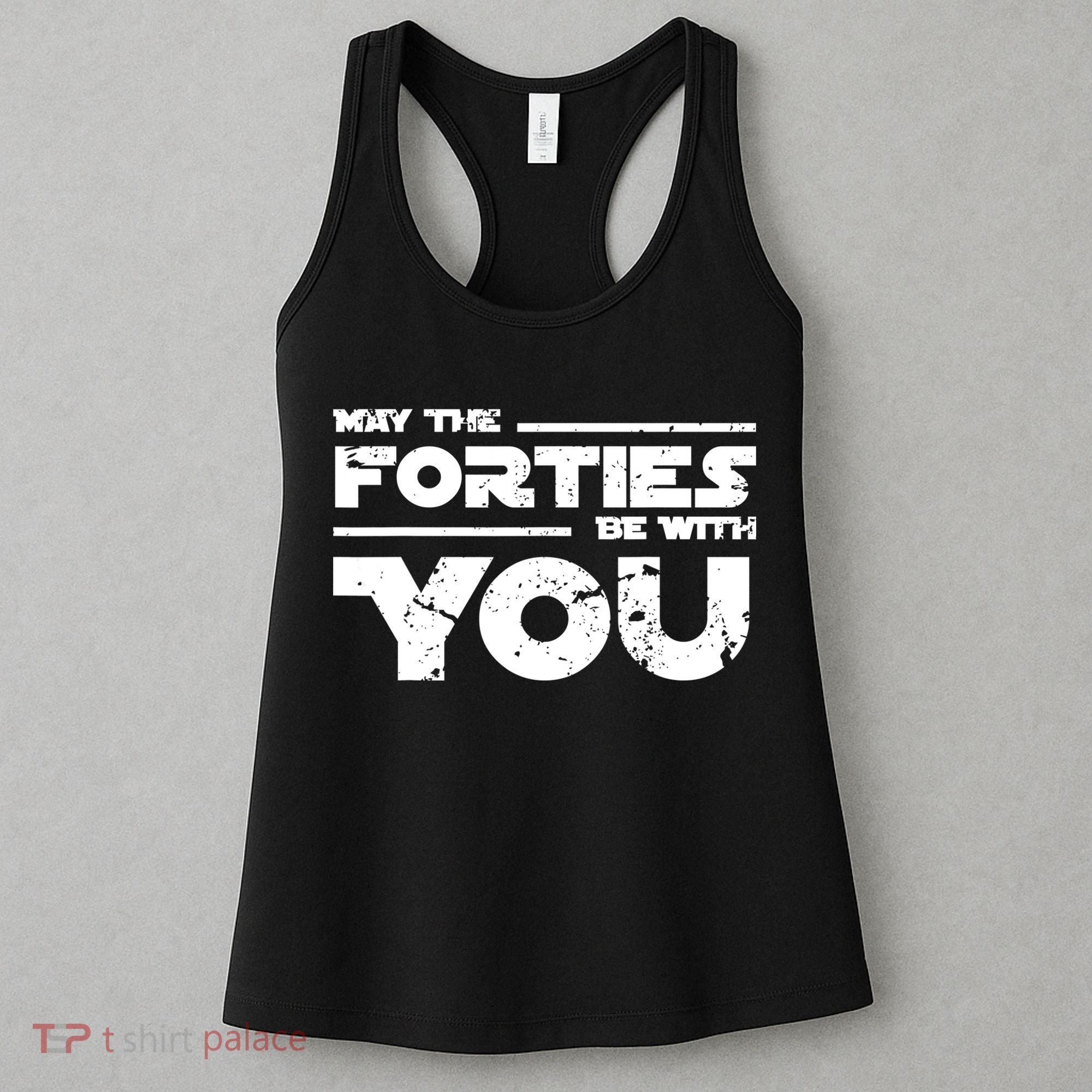 40th Birthday Shirt May The Forties Be With You Women's Tank Top