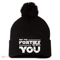 40th Birthday Shirt May The Forties Be With You Pom Pom 12in Knit Beanie thumb 0