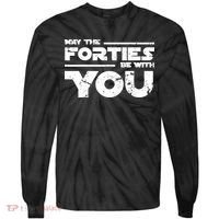 40th Birthday Shirt May The Forties Be With You Tie-Dye Long Sleeve Shirt thumb 0