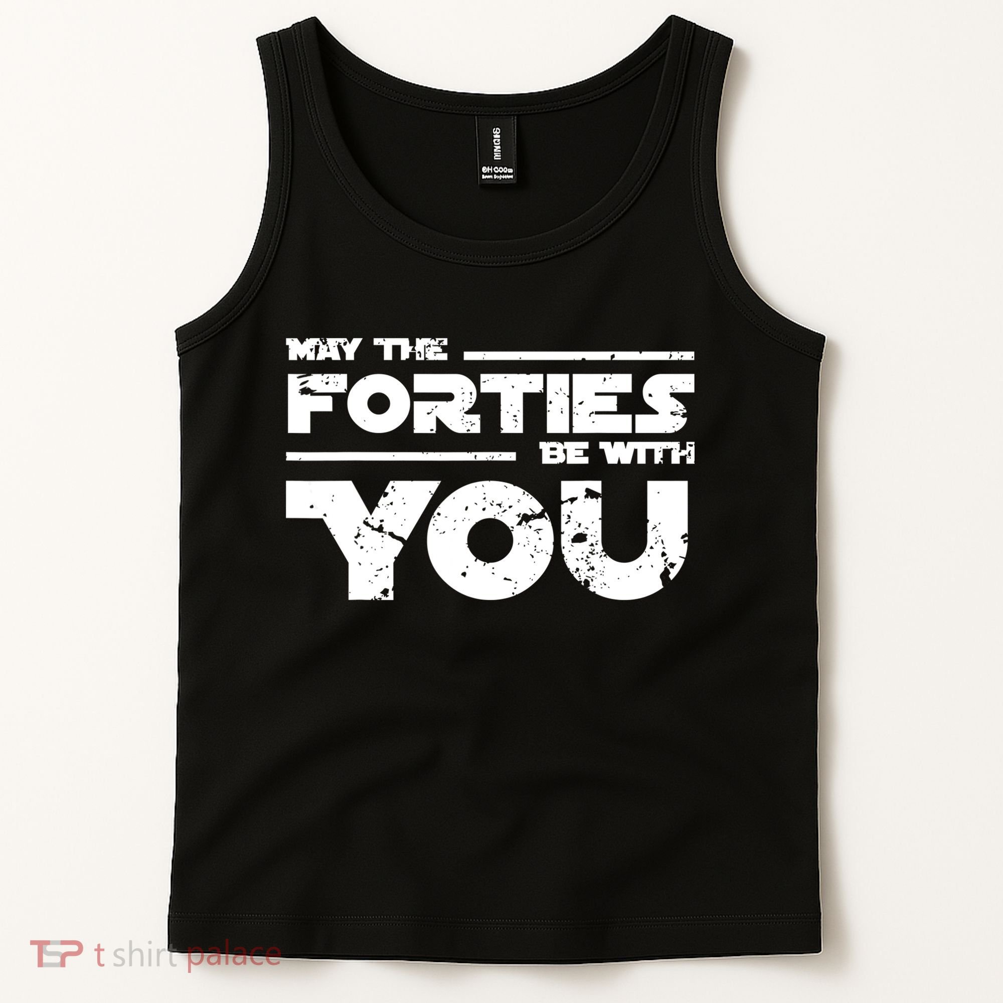 40th Birthday Shirt May The Forties Be With You Tank Top