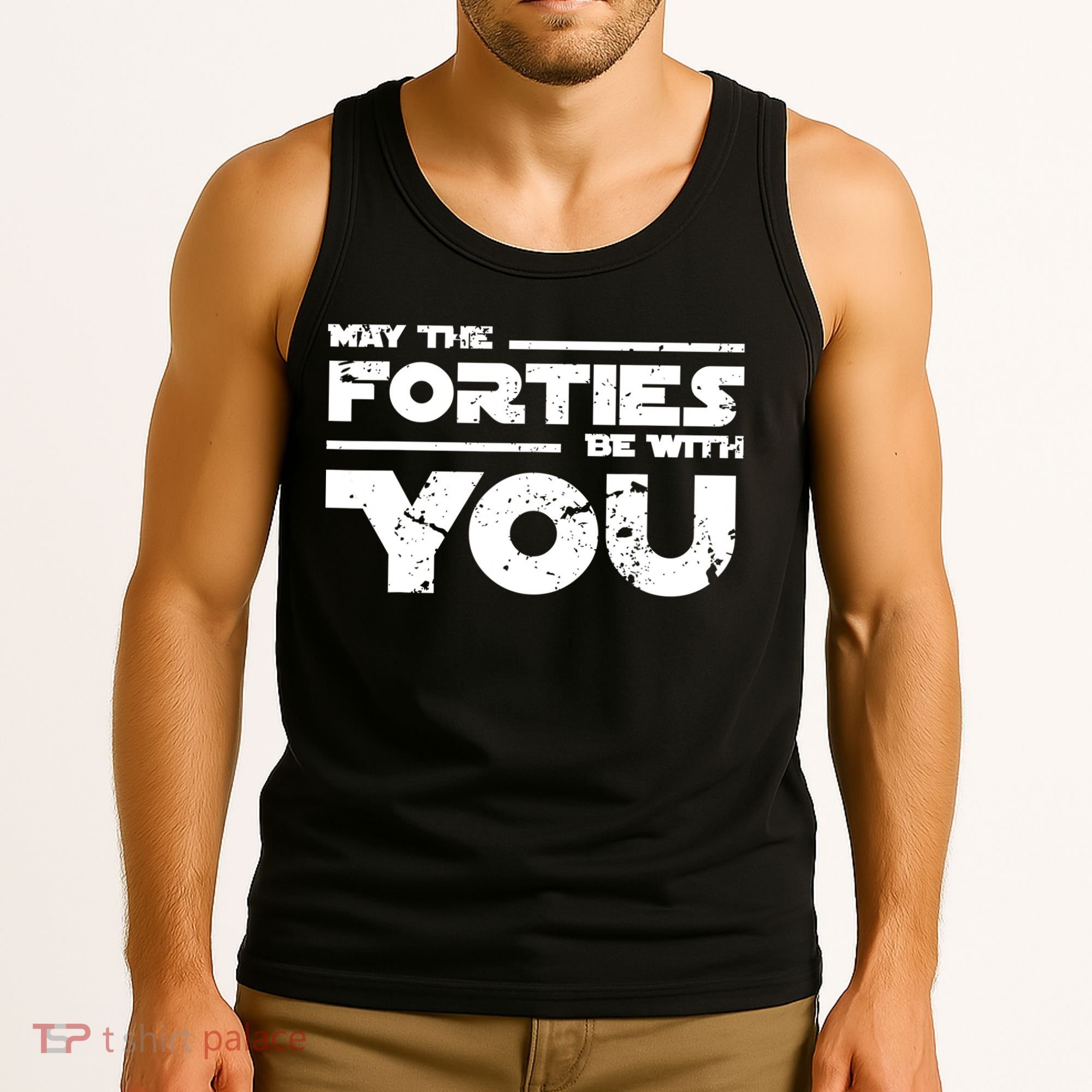 40th Birthday Shirt May The Forties Be With You Tank Top