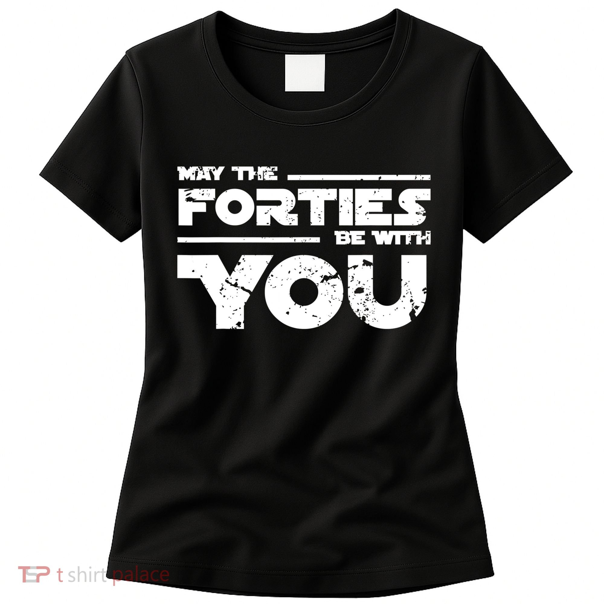 40th Birthday Shirt May The Forties Be With You Women's T-Shirt