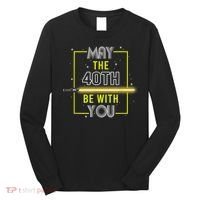 40th Birthday Tee May The 40th Be With You fortieth Birthday Long Sleeve Shirt thumb 0