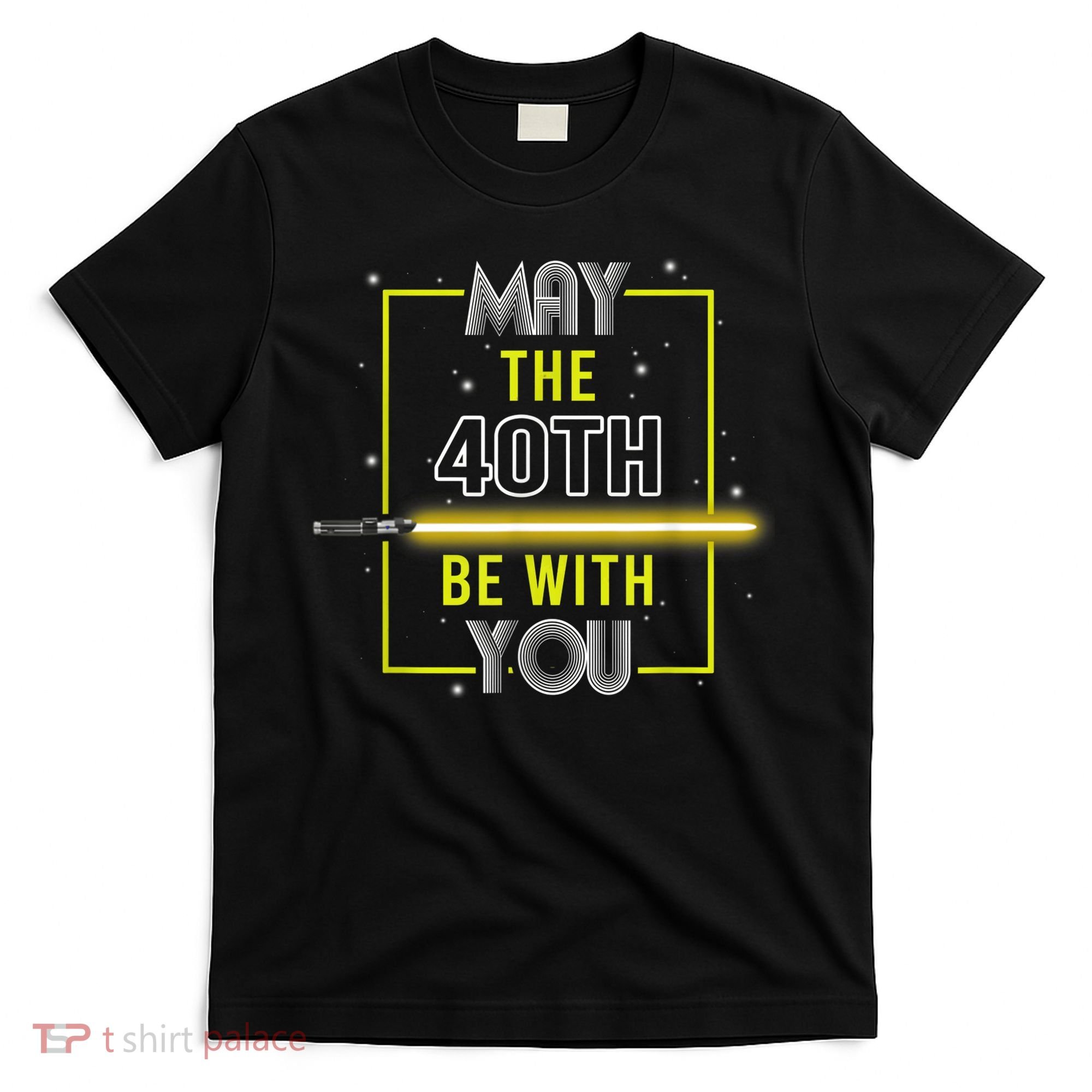 40th Birthday Tee May The 40th Be With You fortieth Birthday T-Shirt