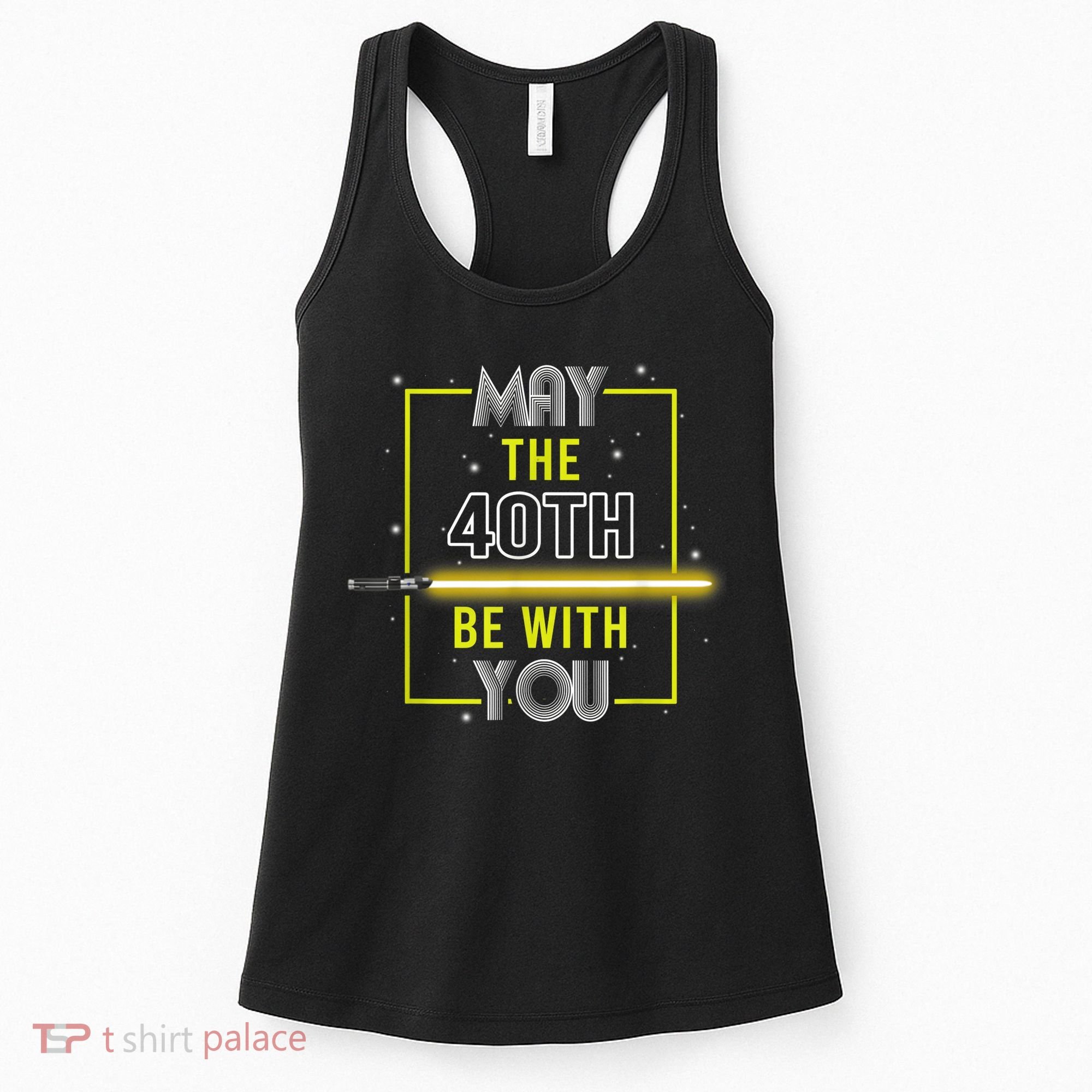 40th Birthday Tee May The 40th Be With You fortieth Birthday Women's Tank Top